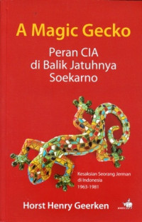 A Magic Gecko: Peran CIA di Balik Jatuhnya Soekarno