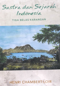 Sastra dan Sejarah Indonesia: Tiga Belas Karangan