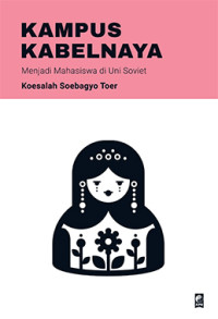 Kampus Kabelnaya: Menjadi Mahasiswa di Uni Soviet