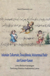 Image of Iskandar Zulkarnain, Dewa Mendu, Muhammad Bakir dan Kawan-kawan: Lima Belas Karangan tentang Sastra Indonesia Lama