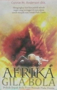 Afrika Gila Bola: Politik Sepak Bola Tuan Rumah Piala Dunia