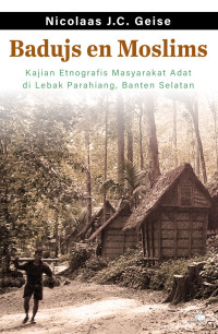 Image of Badujs en Moslims: Kajian Etnografis Masyarakat Adat di Lebak Parahiang, Banten Selatan