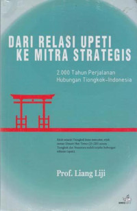 Dari Relasi Upeti ke Mitra Strategis: 2.000 Tahun Perjalanan Hubungan Tiongkok-Indonesia
