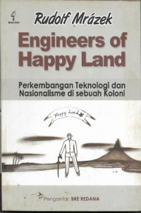 Engineers of Happy Land: Perkembangan Teknologi dan Nasionalisme di sebuah Koloni