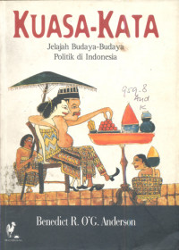 Kuasa-Kata: Jelajah Budaya-budaya Politik di Indonesia