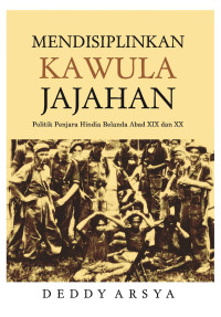 Mendisiplinkan Kawula Jajahan: Politik Penjara Hindia Belanda Abad XIX dan XX