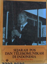 Sejarah Pos dan Telekomunikasi di Indonesia. Jilid V Masa Orde Baru