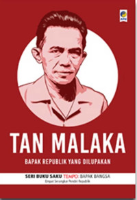 Tan Malaka: Bapak Republik yang dilupakan