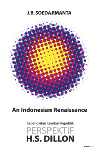 An Indonesian Renaissance: Kembangkitan Kembali Republik Perspektif H. S. Dillon