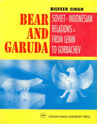 Bear and Garuda, Soviet-Indonesian Relations: From Lenin to Gorbachev