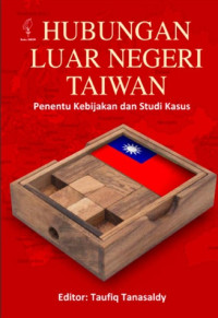 Image of Hubungan Luar Negeri Taiwan: Penentu Kebijakan dan Studi Kasus