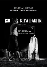 Isu Kita Hari Ini: Kumpulan Catatan Festival Teater Banten 2023