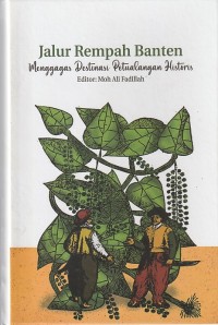 Jalur Rempah Banten: Menggagas Destinasi Petualangan Historis