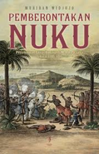 Pemberontakan Nuku: Persekutuan Lintas Budaya di Maluku-Papua Sekitar 1780-1810