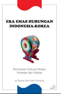 Era Emas Hubungan Indonesia-Korea: Pertukaran Kultural Melalui Investasi dan Migrasi