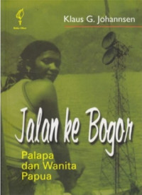 Jalan ke Bogor: Palapa dan Wanita Papua