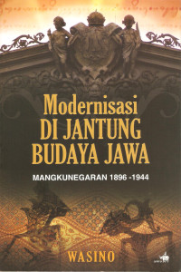 Modernisasi di Jantung Budaya Jawa: Mangkunegaran 1896-1944