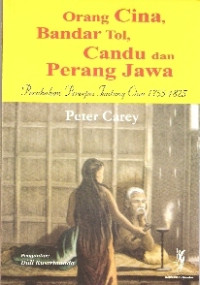 Orang Cina, Bandar Tol, Candu dan Perang Jawa: Perubahan Persepsi tentang Cina 1755-1825