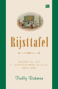 Rijsttafel Budaya Kuliner di Indonesia Masa Kolonial 1870-1942