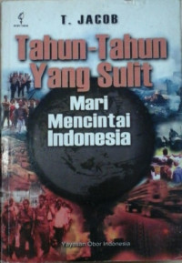 Tahun-tahun yang Sulit: Mari Mencintai Indonesia