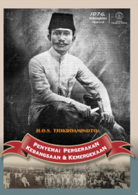H.O.S. Tjokroaminoto: Penyemai Pergerakan Kebangsaan & Kemerdekaan