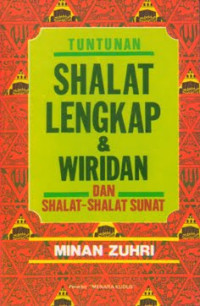 Tuntunan Shalat Lengkap & Wiridan dan Shalat-shalat Sunat